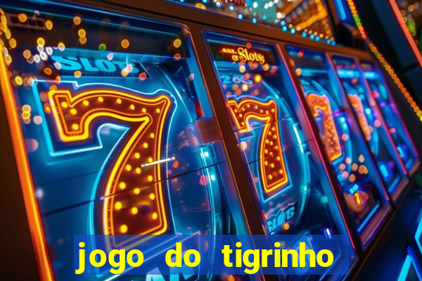 jogo do tigrinho oficial como jogar